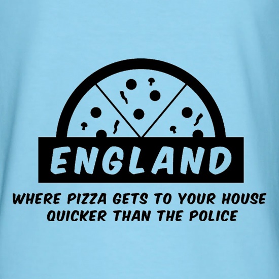 England Where Pizza Gets To Your House Quicker Than The Police t-shirts